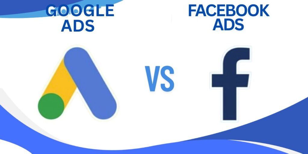 Google Ads vs. Facebook Ads: Which One Works Best for E-commerce?